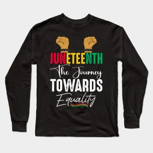 Juneteenth The Journey Towards Equality, 1865 Juneteenth Day Long Sleeve T-Shirt